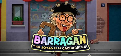 Barragan Y Las Joyas De La Cacharreria Betsson