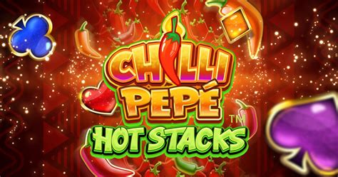 Chilli Pepe Hot Stacks Slot - Play Online