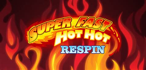 Jogue Super Fast Hot Hot Respin online